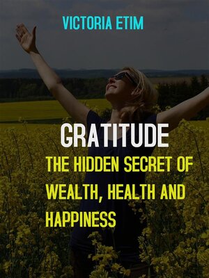 cover image of Gratitude--The Hidden Secret of Wealth, Health and Happiness